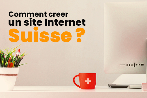 Comment créer un site internet suisse